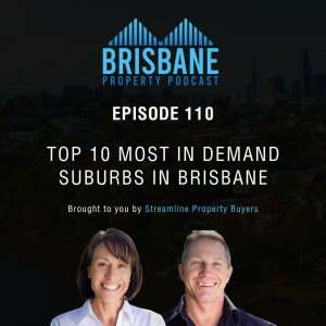 EP 110 - The top 10 most in demand suburbs in Brisbane