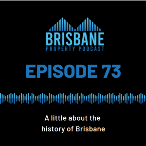 EP 73 - A little about the history of Brisbane