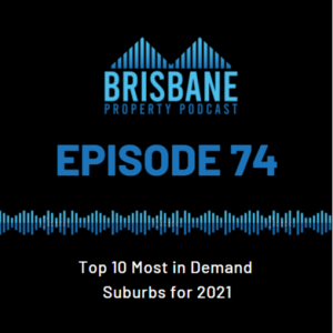 EP 74 - Top 10 most in demand suburbs for 2021