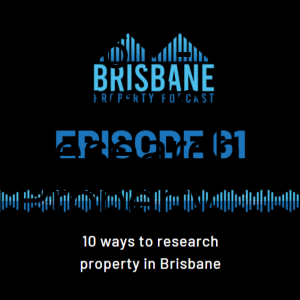 EP 61 - 10 Ways to Research Property in Brisbane