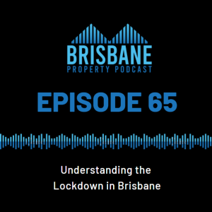 EP65 -Understanding the Lockdown in Brisbane