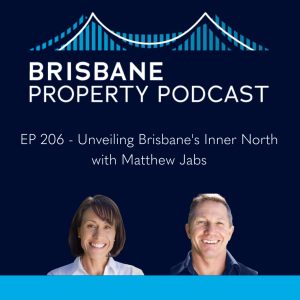 Unveiling Brisbane's Inner North with Matthew Jabs | Ep 206 Brisbane Property Podcast