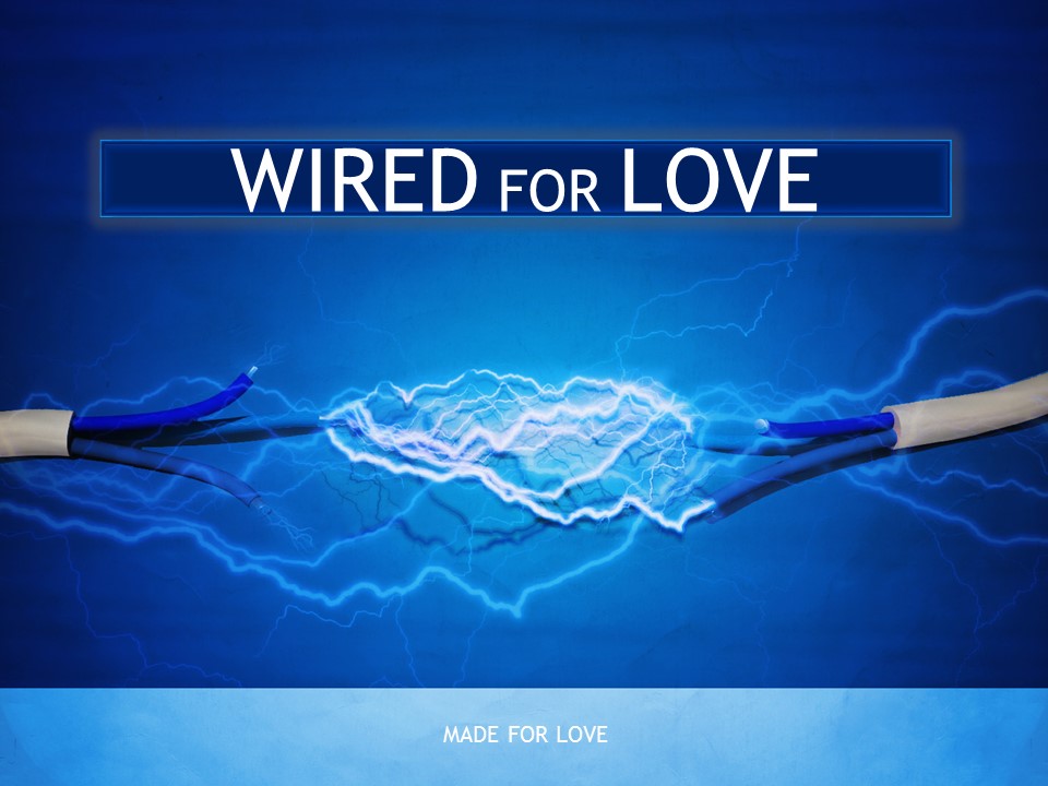 The Power Of Love Pt. 6 - Wired For Love