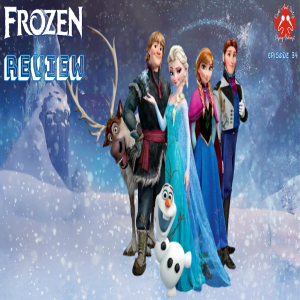 Episode 34: Frozen Review
