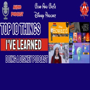 Things I‘ve Learned From Doing A Disney Podcast