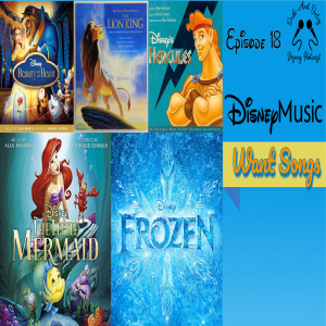 Disney Podcast Episode 18: Disney Want Songs