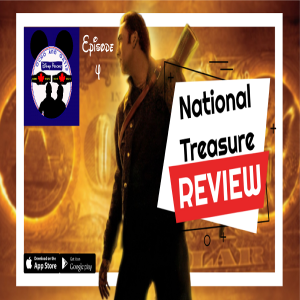 Disney Podcast Episode 4: National Treasure Review