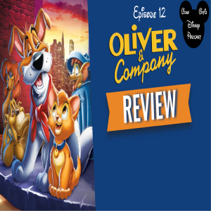 Disney Podcast Episode 12: Oliver and Company Review