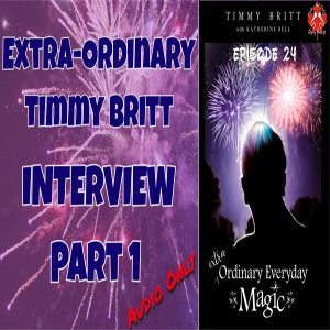 Extra-Ordinary Timmy Britt Interview (Part 1)