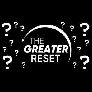 LFN #111 - What is the Greater Reset and How to Join the Movement