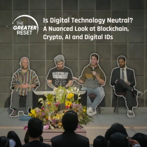 LFN #153 - TGR5 PaneI: Digital Technology Neutral? A nuanced look at Blockchain, Crypto, AI, & Digital IDs