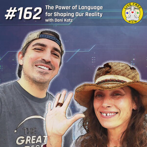 LFN #162 - The Power of Language for Shaping Our Reality w/ Dani Katz