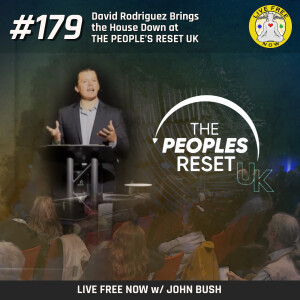 LFN #179 - David Rodriguez Brings the House Down at The People's Reset UK