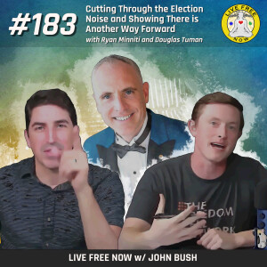 LFN #183 - Cutting Through the Election Noise and Showing There Is Another Way Forward