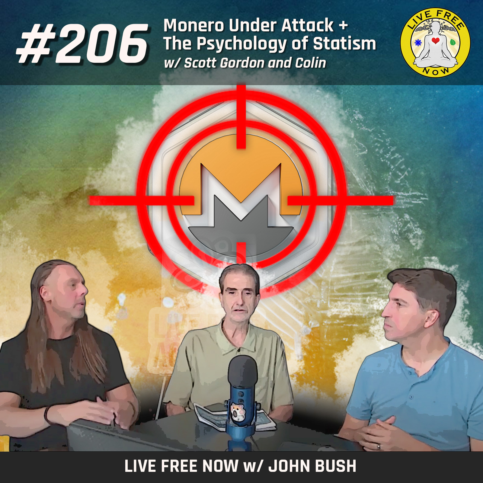 Live Free Now w/ John Bush - LFN #206 - Monero Under Attack + The Psychology of Statism w/ Scott Gordon and Colin