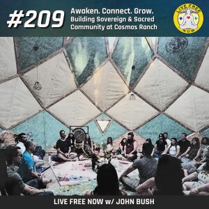 LFN #209 - Awaken. Connect. Grow. Building Sovereign & Sacred Community at Cosmos Ranch