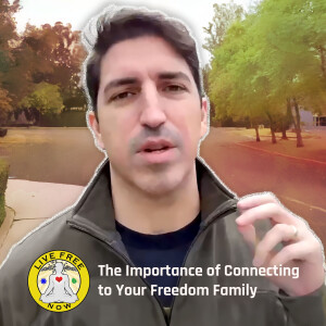 LFN #151 - The Importance of Connecting to Your Freedom Family