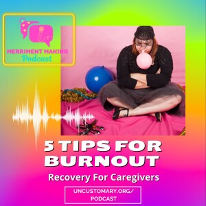 5 Tips For Burnout: Recovery For Caregivers