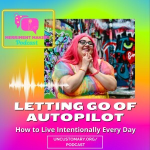 Letting Go of Autopilot: How to Live Intentionally Every Day