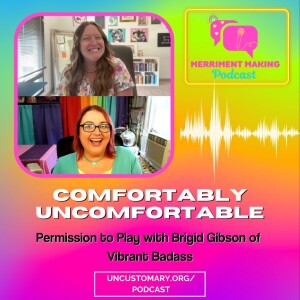 Comfortably Uncomfortable: Permission to Play with Brigid Gibson
