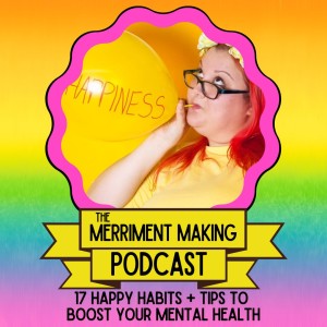 17 Happy Habits + Tips To Boost Your Mental Health