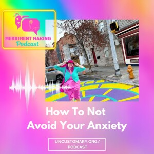 How To Not Avoid Your Anxiety