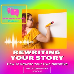 Rewriting Your Story: How To Rewrite Your Own Narrative