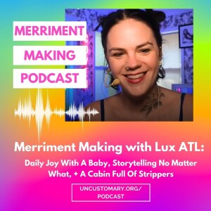 Merriment Making with Lux ATL: Daily Joy With A Baby, Storytelling No Matter What, + A Cabin Full Of Strippers