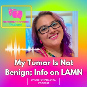 My Tumor Is Not Benign; Info on LAMN