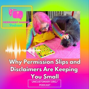 Why Permission Slips and Disclaimers Are Keeping  You Small