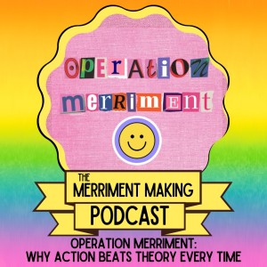 Operation Merriment: Why Action Beats Theory