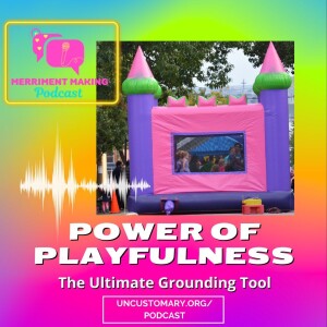 The Power Of Playfulness: The Ultimate Grounding Tool