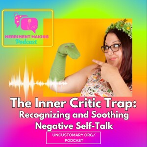 The Inner Critic Trap: Recognizing and Soothing Negative Self-Talk