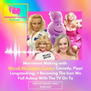 Merriment Making Podcast with Wendi McLendon-Covey