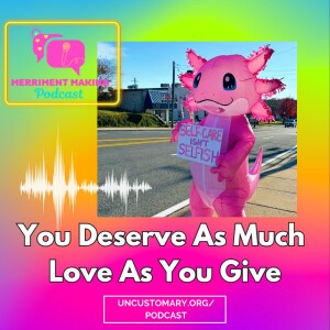 You Deserve As Much Love As You Give