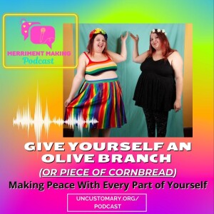 Give Yourself An Olive Branch (Or Piece Of Cornbread) – Making Peace With Every Part of Yourself