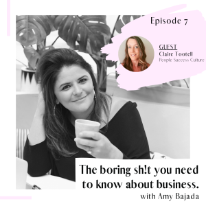 EPISODE 7 : Claire Tootell from People Success Culture