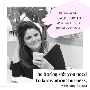 EPISODE 123 : Borrowing Power - How to maintain it as a business owner