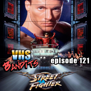 Ep. 121 "Street Fighter"