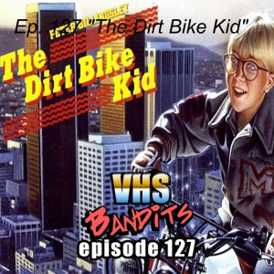 Ep. 127 "The Dirt Bike Kid"