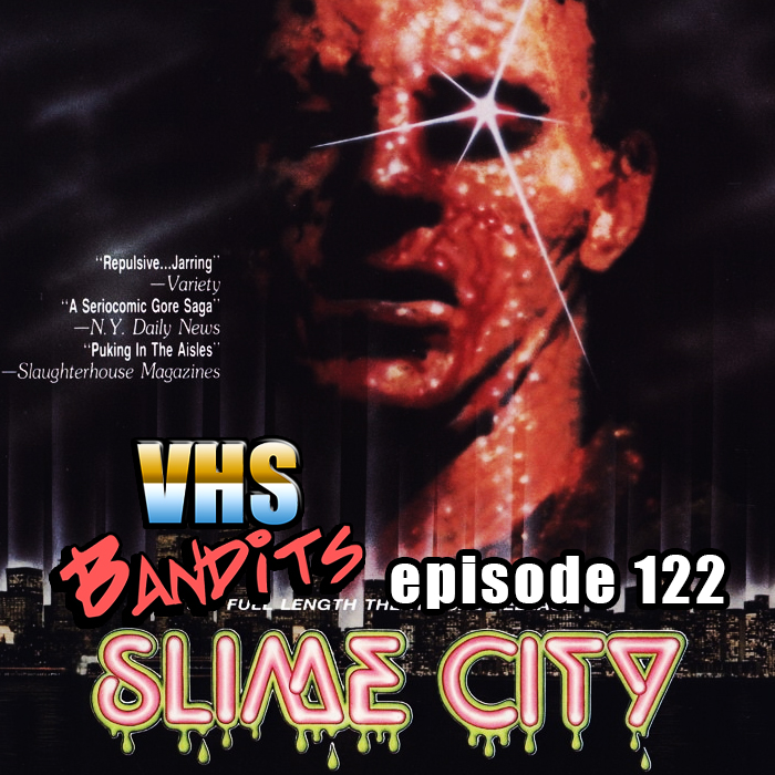 Ep. 122 Slime City | VHS Bandits