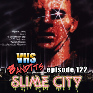 Ep. 122 "Slime City"