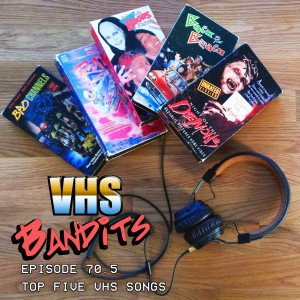 71 "The Bandit's Top Five VHS Songs"