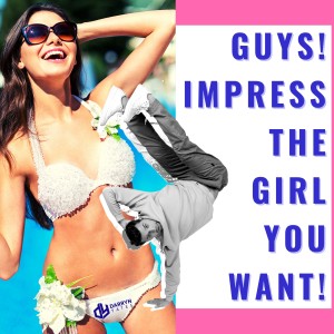 10 Dating Tips For Guys! IMPRESS the Girl You WANT! | DARRYN YATES | Mindset & MAYHEM