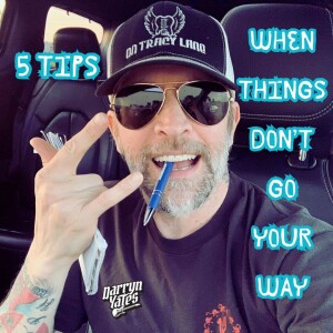 5 Tips When Things Don’t Go Your Way w/ Darryn Yates