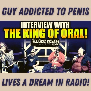 Guy ADDICTED to Penis Lives a DREAM in Radio | The Darryn Yates Show Interview