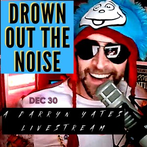 BELIEVE in YOU, Live for PURPOSE, Drown OUT the NOISE Trying to Stop You. LIVESTREAM Wed Dec 30