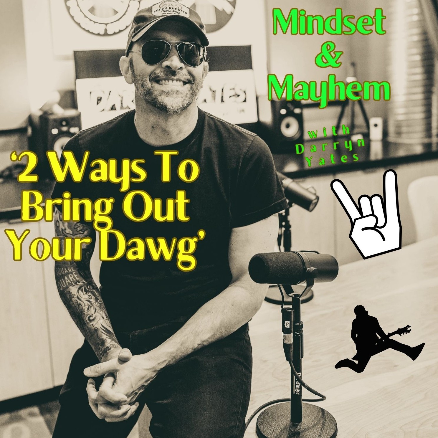 DARRYN YATES: Mindset & MAYHEM!