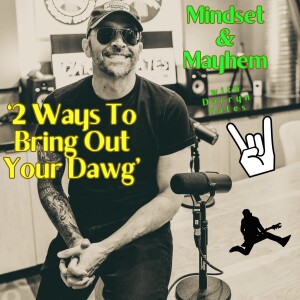 Bring Out the Dawg In You: 2 Main Ways with Darryn Yates