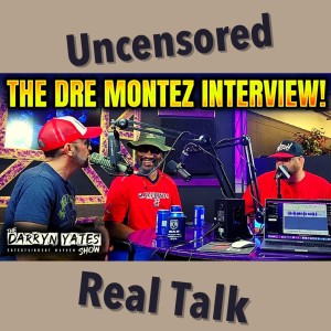 Dre Montez on The Darryn Yates Show!